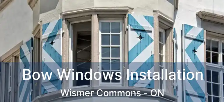 Bow Windows Installation Wismer Commons - ON