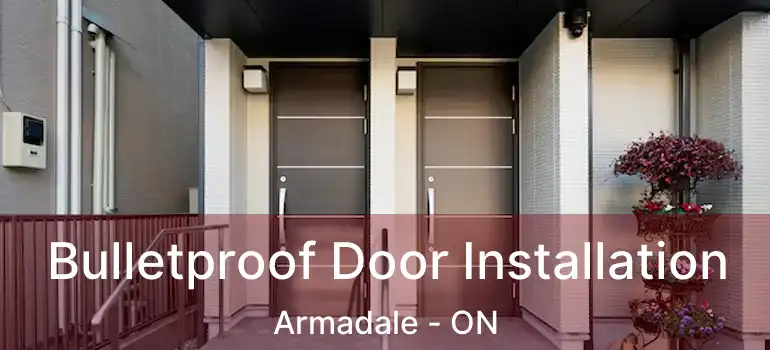  Bulletproof Door Installation Armadale - ON