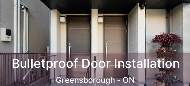  Bulletproof Door Installation Greensborough - ON
