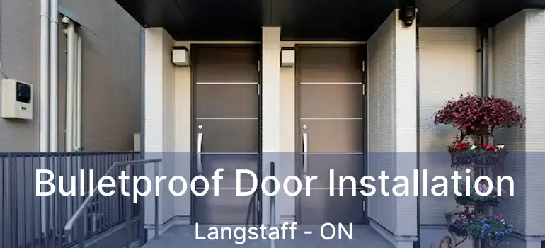  Bulletproof Door Installation Langstaff - ON