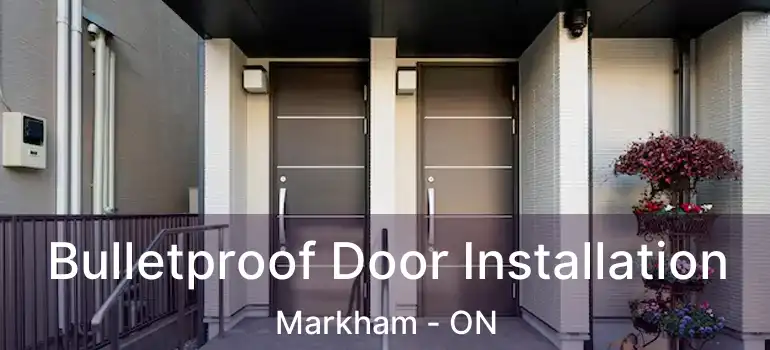  Bulletproof Door Installation Markham - ON