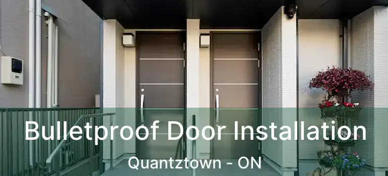  Bulletproof Door Installation Quantztown - ON
