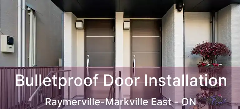  Bulletproof Door Installation Raymerville-Markville East - ON