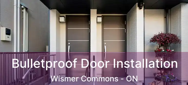  Bulletproof Door Installation Wismer Commons - ON