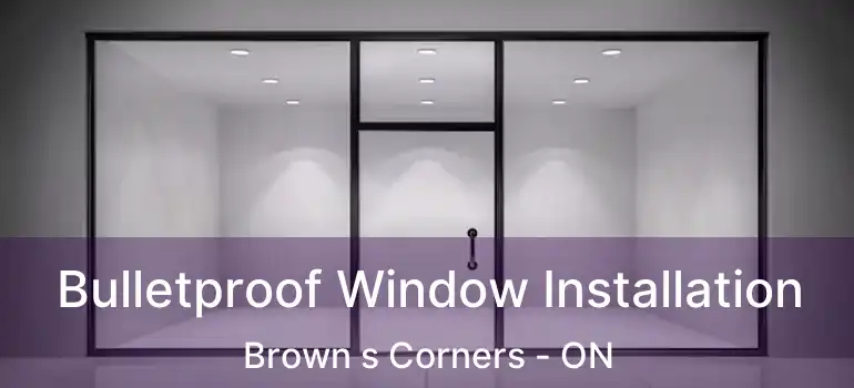 Bulletproof Window Installation Brown s Corners - ON