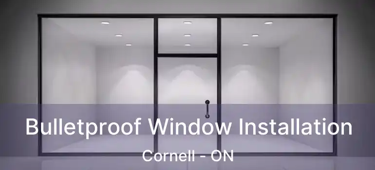  Bulletproof Window Installation Cornell - ON