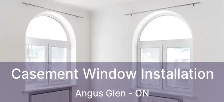  Casement Window Installation Angus Glen - ON