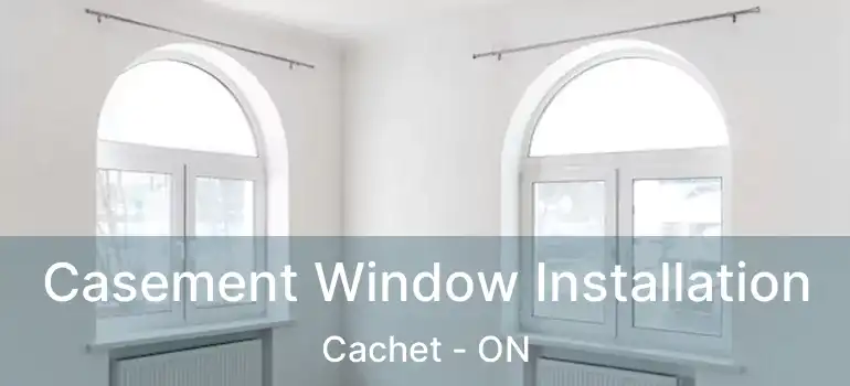  Casement Window Installation Cachet - ON