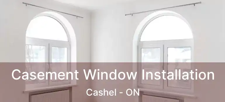  Casement Window Installation Cashel - ON