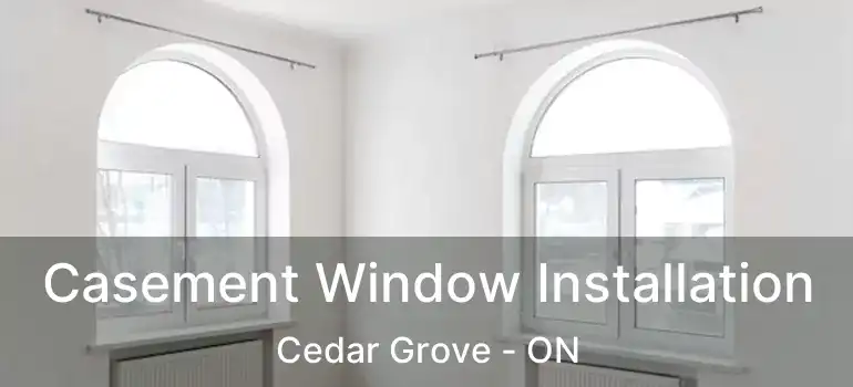  Casement Window Installation Cedar Grove - ON