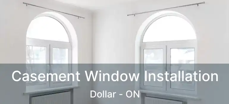  Casement Window Installation Dollar - ON