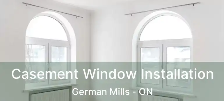  Casement Window Installation German Mills - ON