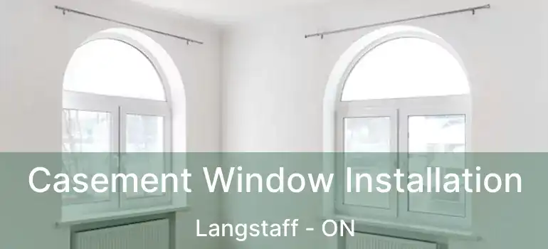  Casement Window Installation Langstaff - ON