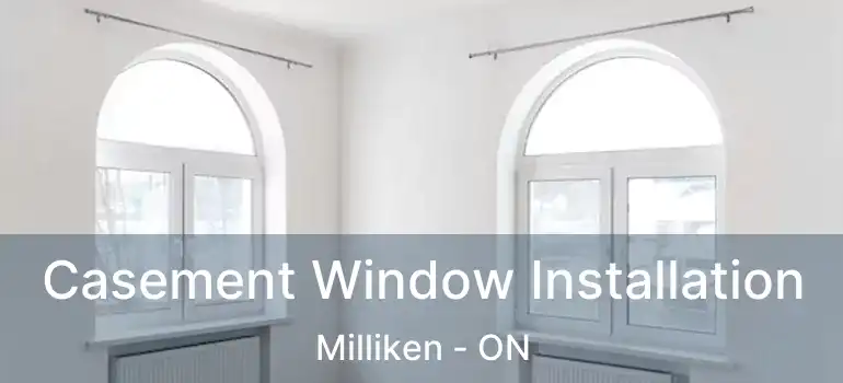  Casement Window Installation Milliken - ON