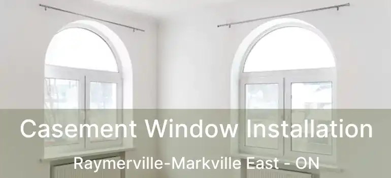  Casement Window Installation Raymerville-Markville East - ON