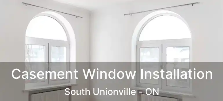  Casement Window Installation South Unionville - ON