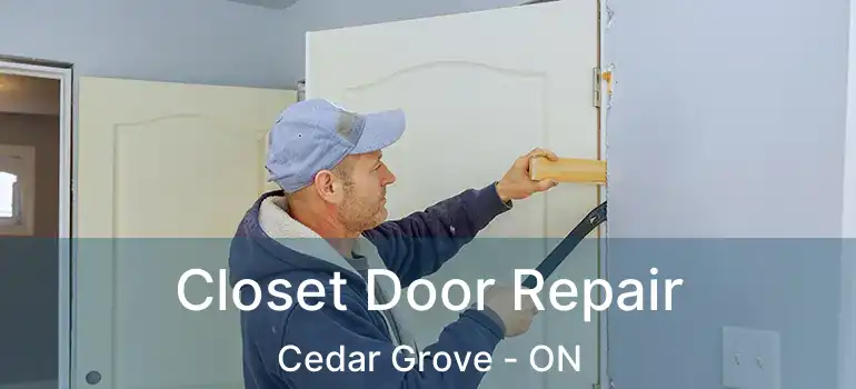  Closet Door Repair Cedar Grove - ON