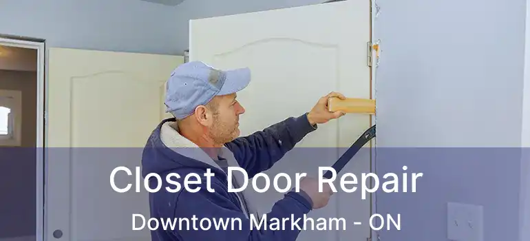  Closet Door Repair Downtown Markham - ON