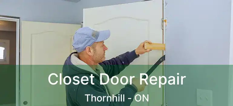  Closet Door Repair Thornhill - ON