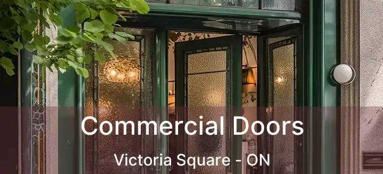  Commercial Doors Victoria Square - ON