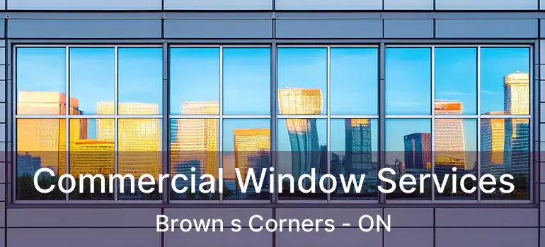  Commercial Window Services Brown s Corners - ON