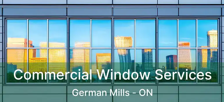  Commercial Window Services German Mills - ON