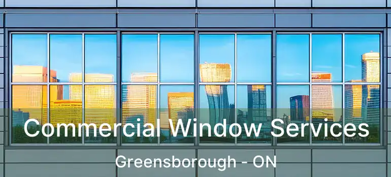  Commercial Window Services Greensborough - ON