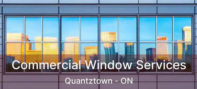  Commercial Window Services Quantztown - ON