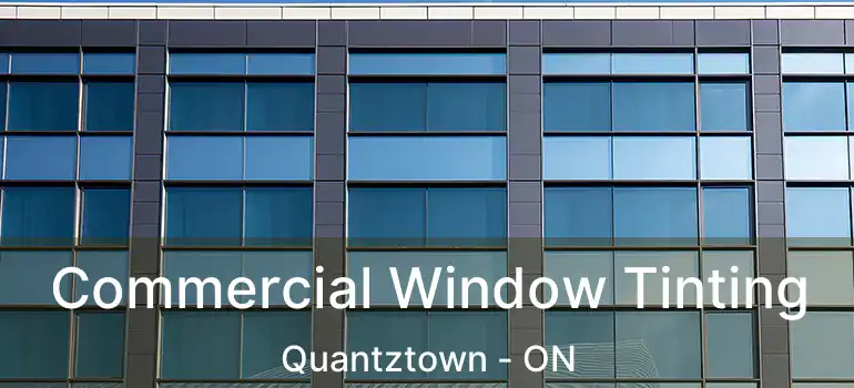  Commercial Window Tinting Quantztown - ON