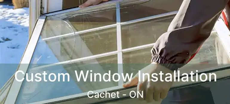  Custom Window Installation Cachet - ON