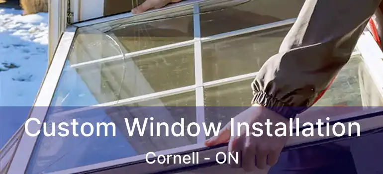  Custom Window Installation Cornell - ON