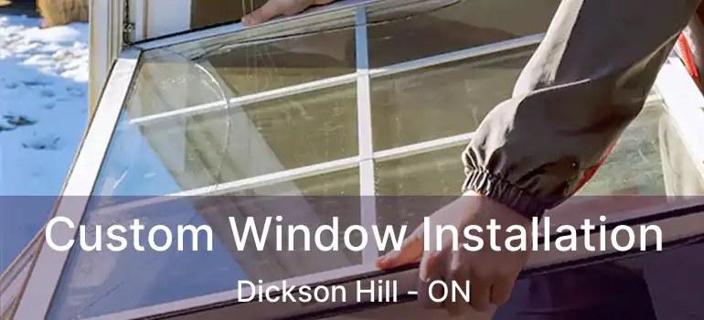  Custom Window Installation Dickson Hill - ON