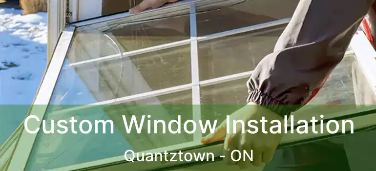 Custom Window Installation Quantztown - ON