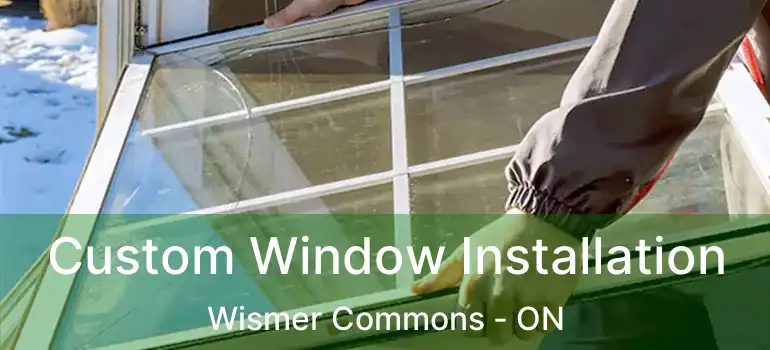  Custom Window Installation Wismer Commons - ON