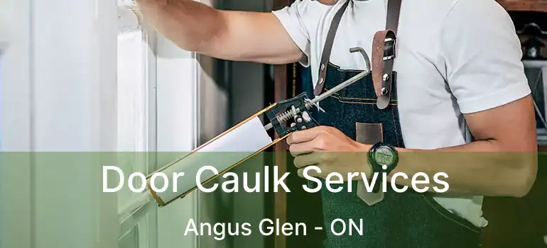  Door Caulk Services Angus Glen - ON