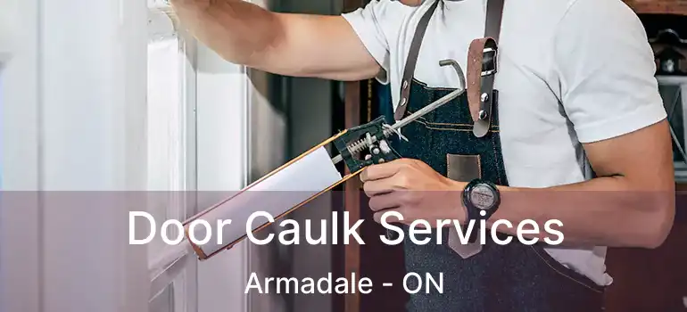  Door Caulk Services Armadale - ON