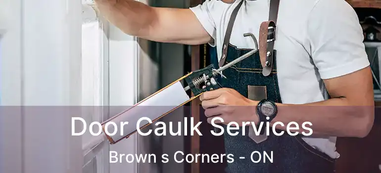 Door Caulk Services Brown s Corners - ON