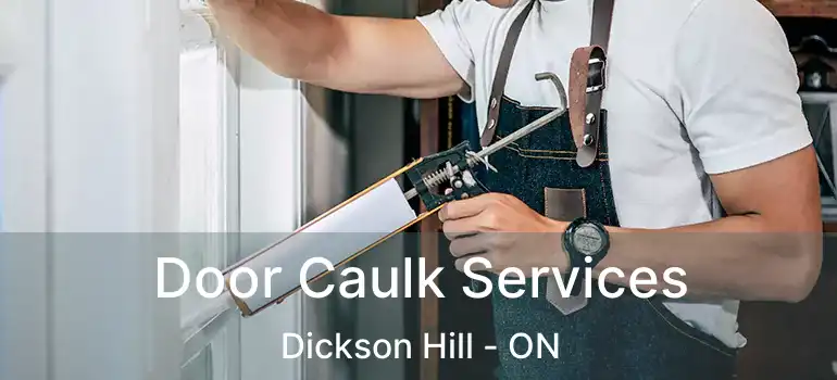  Door Caulk Services Dickson Hill - ON