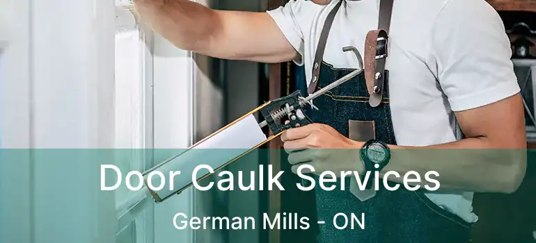  Door Caulk Services German Mills - ON