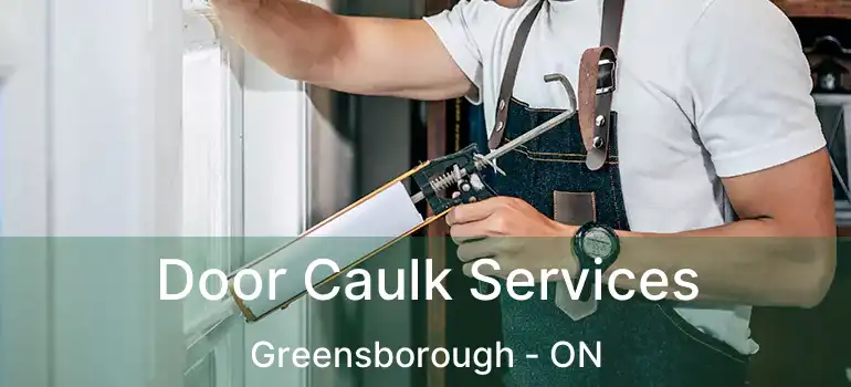  Door Caulk Services Greensborough - ON