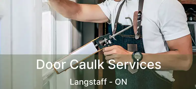  Door Caulk Services Langstaff - ON