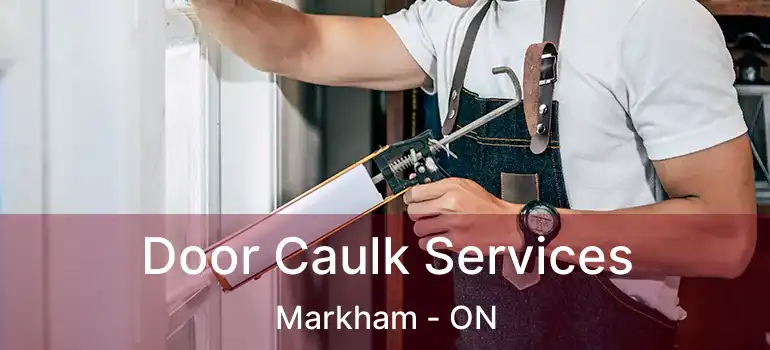  Door Caulk Services Markham - ON