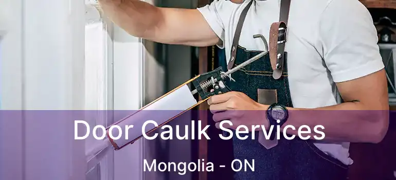  Door Caulk Services Mongolia - ON