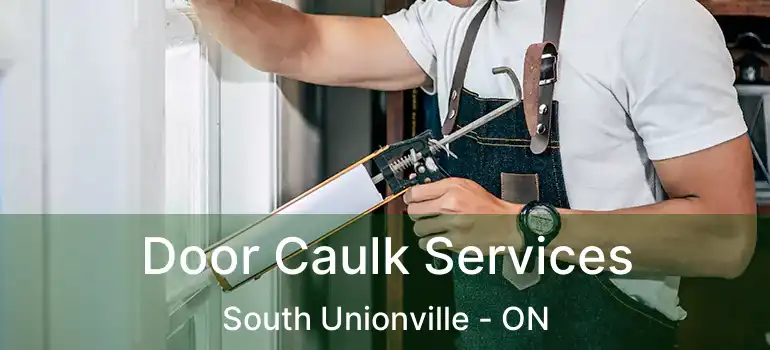  Door Caulk Services South Unionville - ON