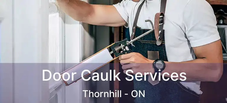  Door Caulk Services Thornhill - ON