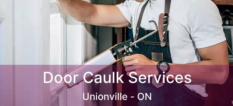  Door Caulk Services Unionville - ON