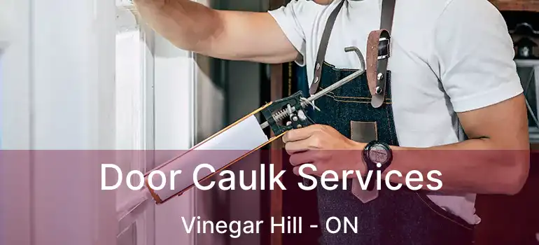  Door Caulk Services Vinegar Hill - ON