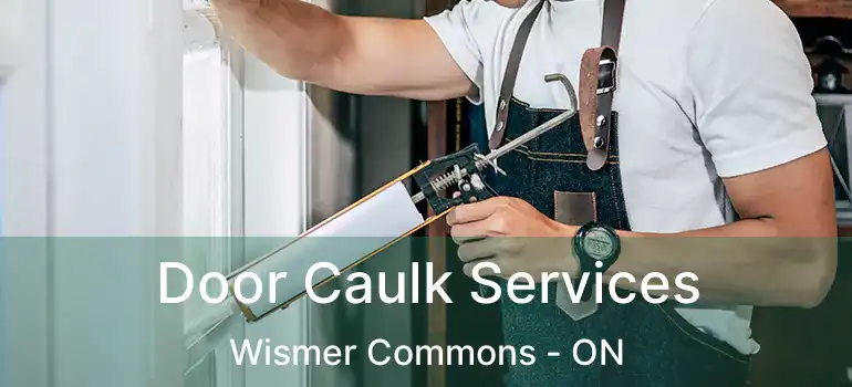  Door Caulk Services Wismer Commons - ON