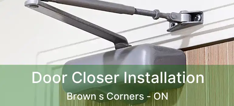  Door Closer Installation Brown s Corners - ON