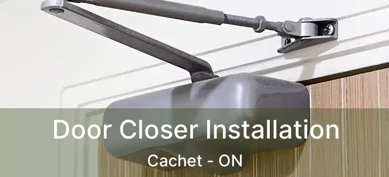  Door Closer Installation Cachet - ON